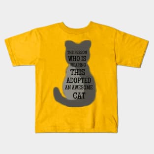 The person wearing this adopted an awesome cat Kids T-Shirt